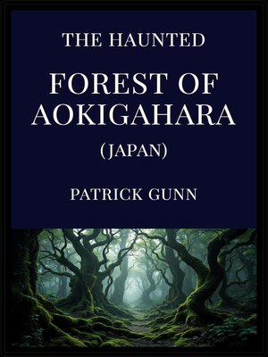 cover image of The Haunted Forest of Aokigahara (Japan